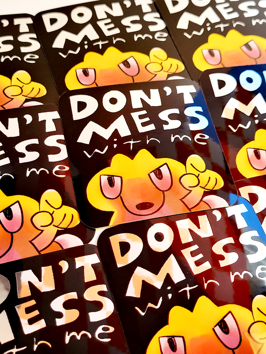 DONT MESS WITH ME UGHIE MIRROR STICKER